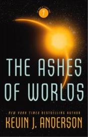 book cover of The Ashes of Worlds by Kevin J. Anderson