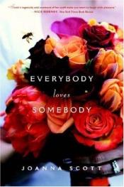 book cover of Everybody Loves Somebody by Joanna Scott