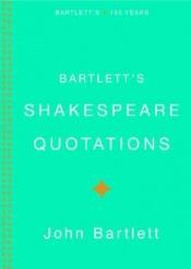 book cover of Bartlett's Shakespeare quotations by John R. Bartlett