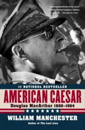 book cover of American Caesar, Douglas MacArthur, 1880-1964 by William Manchester