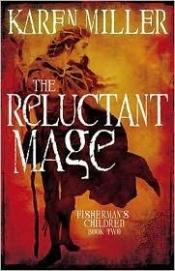 book cover of The Reluctant Mage (Fisherman's Children Two) by Karen Miller