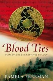 book cover of The Castings Trilogy - Book OneBlood Ties by Pamela Freeman