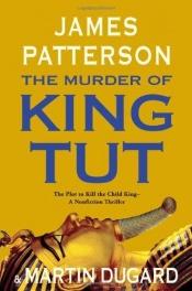 book cover of The Murder of King Tut: The Plot to Kill the Child King by Τζέιμς Πάτερσον