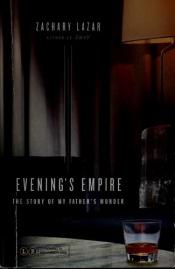 book cover of Evening's Empire by Zachary Lazar