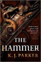 book cover of The hammer by K. J. Parker