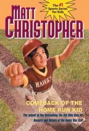 book cover of Comeback of the Home Run Kid (Matt Christopher Sports Fiction) by Matt Christopher