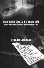 book cover of Our Band Could Be Your Life by Майкл Езеррад