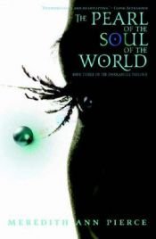 book cover of The Pearl of the Soul of the World by Meredith Ann Pierce