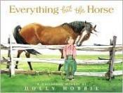 book cover of Everything but the Horse by Holly Hobbie