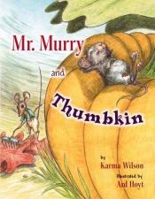 book cover of Mr. Murry and Thumbkin by Karma Wilson