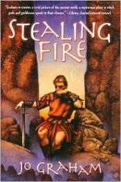 book cover of Stealing Fire (Numinous World #3) by Jo Graham