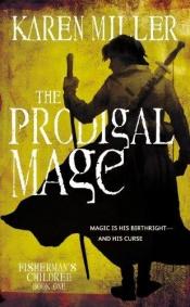 book cover of The Prodigal Mage (Fisherman's Children One) by Karen Miller