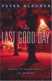 book cover of The last good day by Peter Blauner
