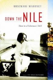 book cover of Down the Nile: alone in a fisherman's skiff by Rosemary Mahoney
