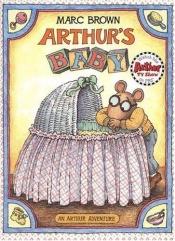 book cover of Arthur Adventures: ARTHUR'S BABY by Marc Brown