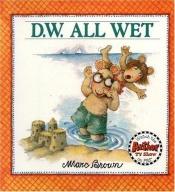 book cover of D.W. all wet by Marc Brown