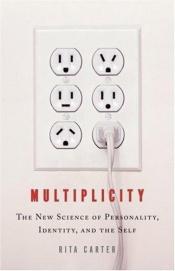 book cover of Multiplicity: The New Science of Personality, Identity, and the Self by Rita Carter