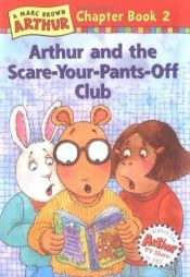 book cover of Arthur Chapter Book #2: ARTHUR AND THE SCARE-YOUR-PANTS-OFF CLUB by Marc Brown