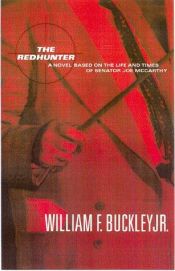 book cover of The Redhunter: A Novel Based on the Life of Senator Joe McCarthy by William F. Buckley, Jr.