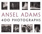 book cover of Ansel Adams: 400 photographs by Ansel Adams