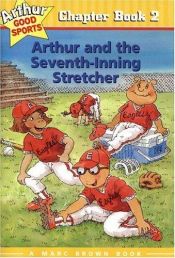 book cover of Arthur and the Seventh Inning Stretcher (Arthur Good Sports Chapter Books, 2) by Marc Brown
