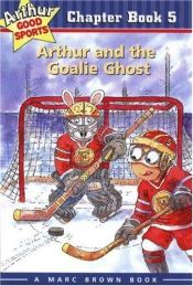 book cover of Arthur and the Goalie Ghost (Chapter Book #5) by Marc Brown