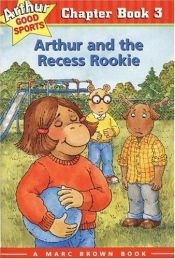book cover of Arthur and the Recess Rookie (Chapter Book #3) by Marc Brown