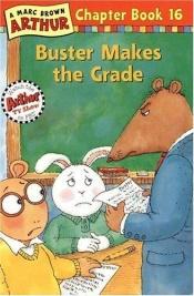 book cover of Buster Makes the Grade (Arthur Chapter Book, No. 16) by Marc Brown