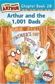 book cover of Arthur and the 1,001 Dads: A Marc Brown Arthur Chapter Book 28 (Arthur Chapter Books) by Marc Brown