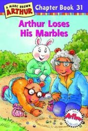 book cover of Arthur Loses His Marbles (Arthur Chapter Book #31) by Marc Brown