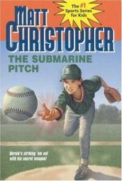 book cover of The Submarine Pitch (Matt Christopher Sports Classics) by Matt Christopher