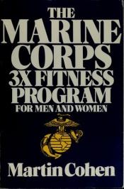 book cover of The Marine Corps 3x fitness program by Martin Aver Cohen