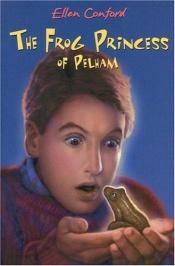 book cover of The Frog Princess of Pelham by Ellen Conford