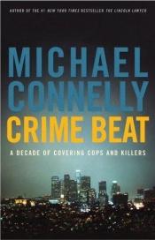 book cover of Crime Beat: A Decade of Covering Cops and Killers by 邁克爾·康奈利