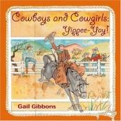 book cover of Cowboys And Cowgirls: Yippee-yay! by Gail Gibbons
