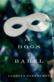 book cover of The Dogs of Babel by Carolyn Parkhurst