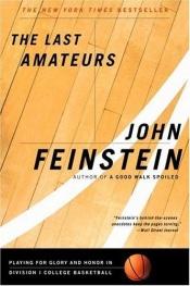 book cover of The Last Amateurs - Playing For Glory And Honor In Division I College Basketball by John Feinstein