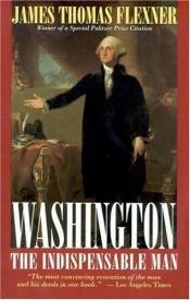 book cover of Washington: The indispensable man by James Thomas Flexner