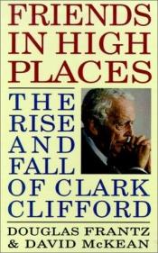 book cover of Friends in high places : the rise and fall of Clark Clifford by Douglas Frantz