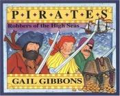 book cover of Pirates: Robbers of the High Seas by Gail Gibbons