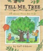 book cover of Tell Me, Tree : All About Trees for Kids by Gail Gibbons