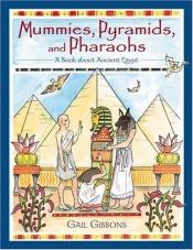 book cover of Mummies, Pyramids, and Pharaohs by Gail Gibbons