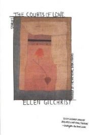 book cover of The Courts of Love by Ellen Gilchrist