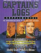 book cover of Captains' logs supplemental: the unauthorized guide to the new Trek voyages by Edward Gross