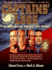 book cover of Captains' Logs : The Unauthorized Complete Trek Voyages by Edward Gross