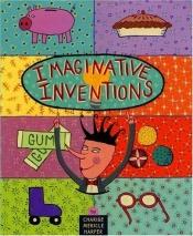book cover of Imaginative Inventions by Charise Mericle Harper