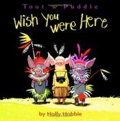 book cover of Toot & Puddle: Wish You Were Here by Holly Hobbie