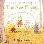 book cover of Toot & Puddle: The New Friend (Toot and Puddle) by Holly Hobbie