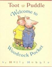 book cover of Toot & Puddle : Welcome to Woodcock Pocket Miniature Boxed Set by Holly Hobbie