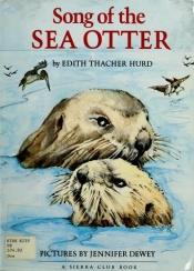 book cover of Song of the Sea Otter by Edith Thacher Hurd